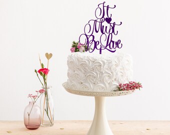 Deve essere l'amore Cake Topper - Decorazione per torta romantica - Decorazione per festa di fidanzamento - Topper per torta del giorno del matrimonio