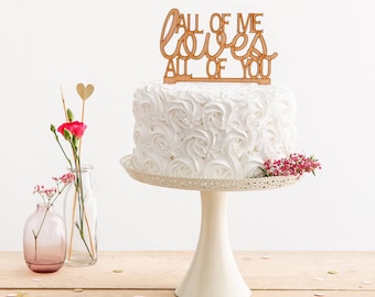 All of Me Loves All of You Quote Cake Topper - Wedding Cake Decor - Engagement Party Cake Topper - Laser Cut Cake Decoration *