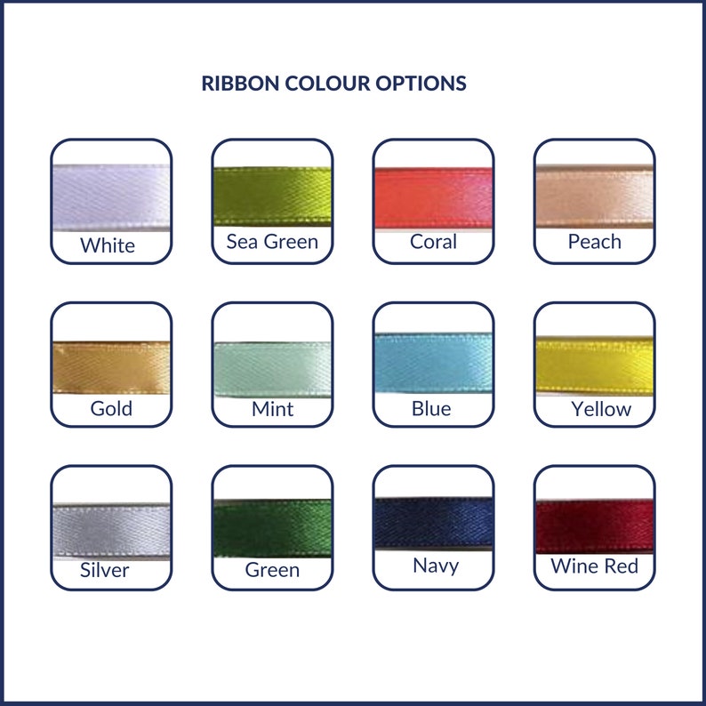 May include: A chart showing ribbon color options. The colors are: white, sea green, coral, peach, gold, mint, blue, yellow, silver, green, navy, and wine red.