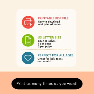 May include: A digital information graphic featuring three circular icons in red, green, and blue. The text reads: PRINTABLE PDF FILE, US LETTER SIZE 8.5 X 11 inches, 1 per page, 2 per page, PERFECT FOR ALL AGES, and Print as many times as you want!