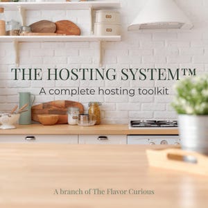 May include: A kitchen scene featuring the text THE HOSTING SYSTEM A complete hosting toolkit and A branch of The Flavor Curious. The kitchen includes white brick walls, wooden countertops, open shelving with jars, wooden boards, and a stove.