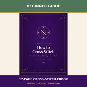 Puede incluir: Un libro electrónico digital de 17 páginas titulado How to Cross Stitch: A Beginner's Guide por Barbara Walsh y Glimzara. La portada morada presenta texto dorado, un icono de punto de cruz y el subtítulo Materials, stitches, and finishing.