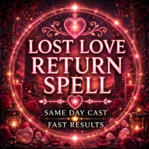 May include: A digital graphic featuring the text LOST LOVE RETURN SPELL, SAME DAY CAST, FAST RESULTS in white lettering. The design is framed by a glowing pink circular border with heart icons, surrounded by red roses and lit lanterns.