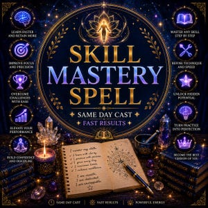 May include: A digital graphic titled SKILL MASTERY SPELL with a central glowing figure, surrounded by ten circular icons with text like LEARN FASTER and MASTER ANY SKILL. Below, an open notebook displays handwritten affirmations and a compass drawing.