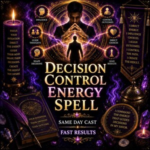 May include: A digital graphic titled Decision Control Energy Spell featuring a purple candle with text, a book with gold accents, a banner with text, and a central figure silhouette. The image includes various icons and text about influencing choices.