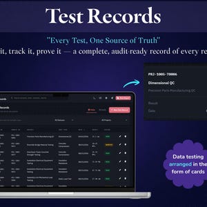 May include: A laptop screen displays a Test Records dashboard with a table of project data. Text reads: Test Records, Every Test, One Source of Truth, Log it, track it, prove it, and a callout box shows PRJ-1005-T0006 Dimensional QC result 25.1 mm.