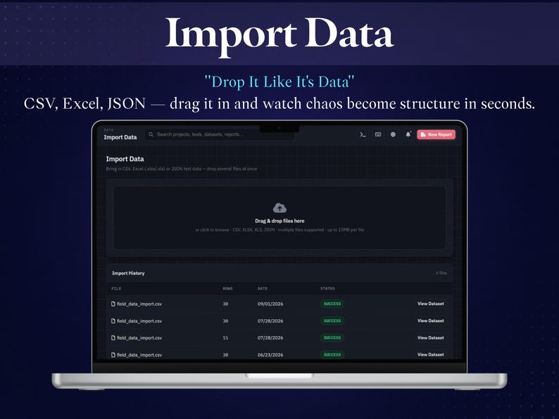 May include: A laptop screen displaying an Import Data interface with a dark theme. The text reads Import Data, Drop It Like It's Data, CSV, Excel, JSON, drag it in and watch chaos become structure in seconds, and an Import History table.