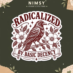 May include: A die-cut sticker featuring a dark red illustration of a crow perched on a flowering branch. The text RADICALIZED is arched above the bird, and BY BASIC DECENCY is written on a banner below. The design includes small star accents.