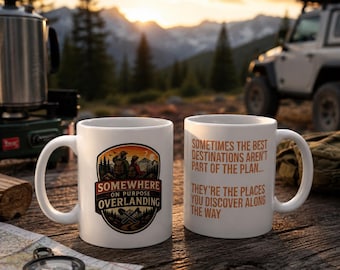 Overlanding Coffee Mug, Adventure Quote 11oz Ceramic Mug, Off Road Camping Gift for Overlander, Journey Travel Gift, Off-Roading Mug