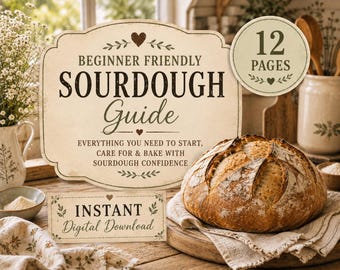 May include: A 12-page digital sourdough guide featuring a rustic cream-colored sign with the text Beginner Friendly Sourdough Guide, Everything You Need To Start, Care For & Bake With Sourdough Confidence, and Instant Digital Download, next to a loaf of bread.