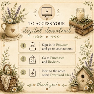 Puede incluir: Un gr&aacute;fico de instrucciones para una descarga digital sobre un fondo color crema con ilustraciones florales, una jarra, libros y una pajarera. El texto dice: TO ACCESS YOUR DIGITAL DOWNLOAD, 1. Sign in to Etsy.com and go to your account, 2. Go to Purchases and Reviews, 3. Next to the order, select Download Files, thank you!