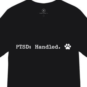 PTSD: Handled. PTSD Awareness Shirt | Veteran & Service Dog Handler Gift