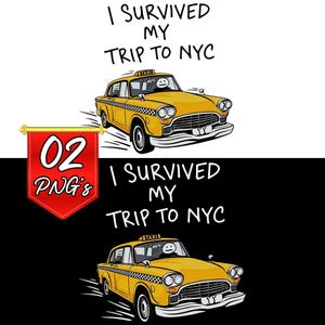 May include: A digital graphic featuring a yellow New York City taxi cab with a stick figure driver and the text I SURVIVED MY TRIP TO NYC. A red banner on the left side displays the text 02 PNG's. The design is shown on both white and black backgrounds.