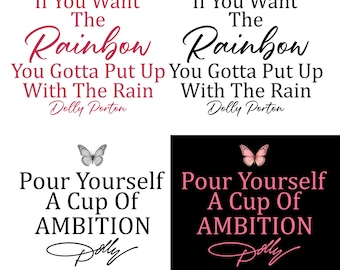 Dolly Parton Quotes PNG Bundle, Pour Yourself a Cup of Ambition, If You Want The Rainbow You Gotta Put Up With The Rain Png RIP Dolly Parton