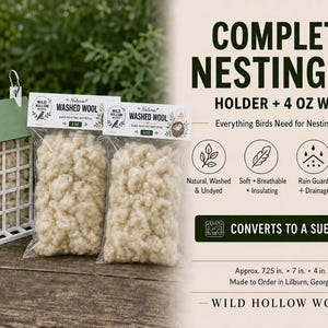 May include: A complete nesting kit featuring a white grid bird feeder with a green roof and two clear plastic bags of washed wool. Text reads: COMPLETE NESTING KIT HOLDER + 4 OZ WOOL, Natural, Washed & Undyed, Soft, Breathable, Insulating, Rain Guard, Drainage, Refillable & Reusable, CONVERTS TO A SUET FEEDER, Approx. 7.25 in. x 7 in. x 4 in., WILD HOLLOW WORKS.