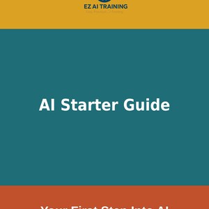 May include: A rectangular guide cover featuring a mustard yellow top section with a blue brain icon and the text EZ AI TRAINING. The central teal section displays the white text AI Starter Guide. The bottom orange section reads Your First Step Into AI.