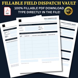 May include: A digital fillable PDF document titled Fillable Field Dispatch Vault, featuring a Daily Dispatch Log and Jobsite Change Order. The white forms include blue input fields for administrative logistics, routing sequences, and technician milestones.