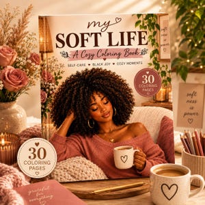 Puede incluir: Un libro para colorear titulado My Soft Life A Cozy Coloring Book con una ilustración de portada de una persona con cabello oscuro y rizado sosteniendo una taza. La portada incluye el texto Self-Care, Black Joy, Cozy Moments y 30 Coloring Pages.