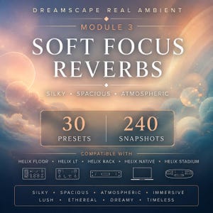 Puede incluir: Un gráfico de producto digital titulado DREAMSCAPE REAL AMBIENT MODULE 3 SOFT FOCUS REVERBS. Incluye 30 PRESETS y 240 SNAPSHOTS, compatible con HELIX FLOOR, HELIX LT, HELIX RACK, HELIX NATIVE y HELIX STADIUM, sobre un fondo cósmico.