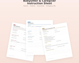 May include: A three-page printable PDF Babysitter & Caregiver Instruction Sheet featuring sections for Quick Reference, Daily Routine, and House Rules & Emergency Info. The documents include fields for contact details, schedules, and safety notes.