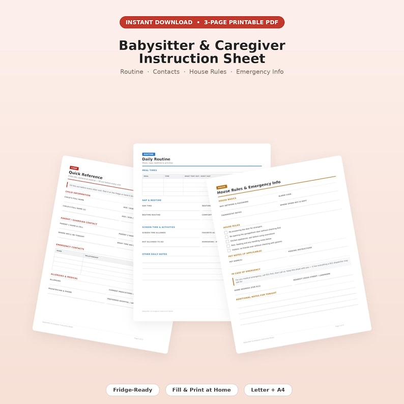May include: A three-page printable PDF Babysitter & Caregiver Instruction Sheet featuring sections for Quick Reference, Daily Routine, and House Rules & Emergency Info. The documents include fields for contact details, schedules, and safety notes.