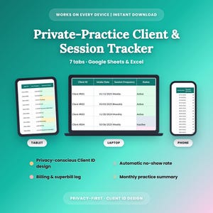 May include: A digital Private-Practice Client & Session Tracker for Google Sheets and Excel displayed on a tablet, laptop, and phone. The interface features columns for Client ID, Intake Date, Session Frequency, and Status, with labels for privacy-conscious design, billing logs, and practice summaries.
