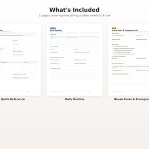 May include: Three white printable pages titled What's Included, Quick Reference, Daily Routine, and House Rules & Emergency Info. Each page features black text, structured tables, and lines for recording essential information for a babysitter.