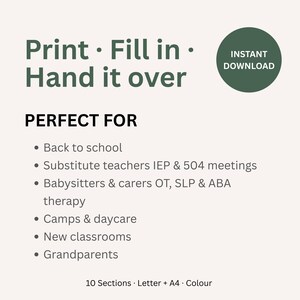 K&ouml;nnte beinhalten: Ein digitales Dokument mit dem Text Print, Fill in, Hand it over und einem gr&uuml;nen Kreis mit der Aufschrift INSTANT DOWNLOAD. Es listet Verwendungszwecke wie Schulanfang, Vertretungslehrer, IEP- und 504-Meetings, Babysitter, Betreuer, OT, SLP, ABA-Therapie, Camps, Tagesbetreuung, Klassenzimmer und Gro&szlig;eltern auf. Es enth&auml;lt 10 Abschnitte, Letter- und A4-Format.