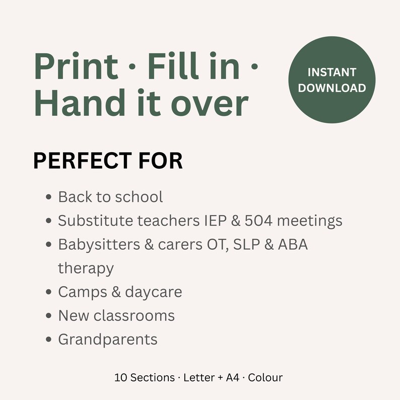 K&ouml;nnte beinhalten: Ein digitales Dokument mit dem Text Print, Fill in, Hand it over und einem gr&uuml;nen Kreis mit der Aufschrift INSTANT DOWNLOAD. Es listet Verwendungszwecke wie Schulanfang, Vertretungslehrer, IEP- und 504-Meetings, Babysitter, Betreuer, OT, SLP, ABA-Therapie, Camps, Tagesbetreuung, Klassenzimmer und Gro&szlig;eltern auf. Es enth&auml;lt 10 Abschnitte, Letter- und A4-Format.