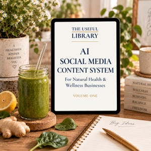 May include: A tablet displaying the text THE USEFUL LIBRARY AI SOCIAL MEDIA CONTENT SYSTEM For Natural Health & Wellness Businesses VOLUME ONE. The screen is surrounded by a green smoothie in a glass jar, ginger root, lemon, and a notebook.