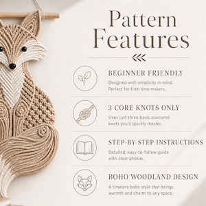 May include: A macramé wall hanging shaped like a fox in tan and white cord with black eyes and nose. Text reads: Pattern Features, Beginner Friendly, 3 Core Knots Only, Step-by-Step Instructions, and Boho Woodland Design with corresponding icons.
