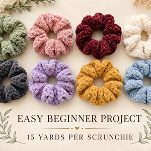 May include: Eight crochet scrunchies in sage green, dusty pink, deep burgundy, cream, charcoal gray, lavender, mustard yellow, and light blue. The text reads: EASY BEGINNER PROJECT, 15 YARDS PER SCRUNCHIE. These hair accessories have a soft texture.