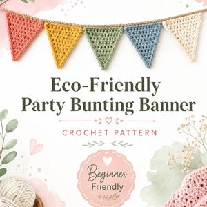 Pode incluir: Um padrão de crochê para uma guirlanda Eco-Friendly Party Bunting Banner com cinco bandeiras triangulares em coral, amarelo, verde sálvia, azul e creme, suspensas em um cordão marrom. O texto diz Eco-Friendly Party Bunting Banner, CROCHET PATTERN, Beginner Friendly e FatimaCrochetStitch.