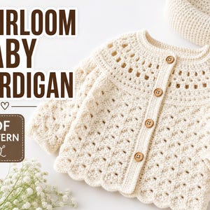 May include: An off-white crochet baby cardigan featuring a scalloped hem, long sleeves, and a round neckline with four wooden buttons. The text HEIRLOOM BABY CARDIGAN and PDF PATTERN is displayed in brown on the left side of the image.