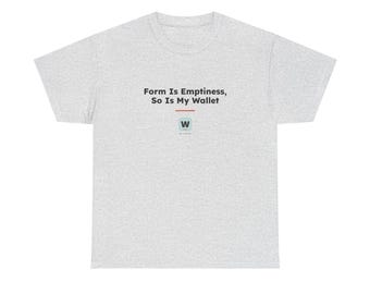 Form Is Emptiness So Is My Wallet, Funny Zen Buddhist T-Shirt, Heart Sutra Philosophy Tee, Geeky Broke Humor Gift