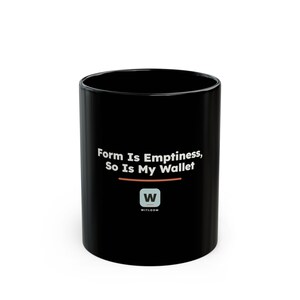Form Is Emptiness So Is My Wallet, Funny Zen Buddhist Black Mug, Heart Sutra Philosophy Coffee Cup, Geeky Gift image 1
