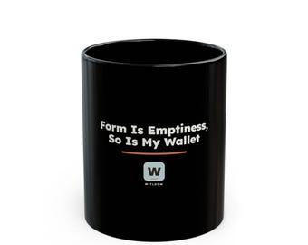 Form Is Emptiness So Is My Wallet, Funny Zen Buddhist Black Mug, Heart Sutra Philosophy Coffee Cup, Geeky Gift