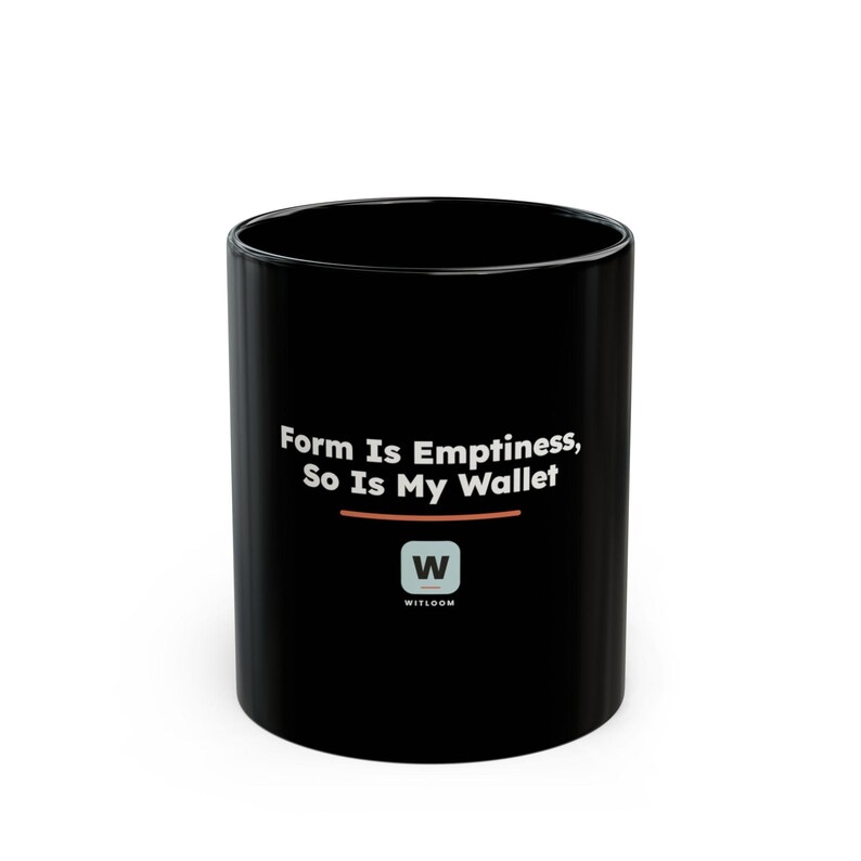 Form Is Emptiness So Is My Wallet, Funny Zen Buddhist Black Mug, Heart Sutra Philosophy Coffee Cup, Geeky Gift image 1