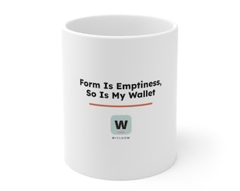 Form Is Emptiness So Is My Wallet, Funny Zen Buddhist White Mug, Heart Sutra Philosophy Coffee Cup, Geeky Gift