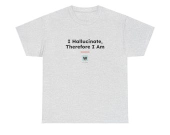 I Hallucinate Therefore I Am, AI Philosophy T-Shirt, Funny Descartes Programmer Tee, Geeky Machine Learning Gift