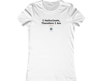 I Hallucinate Therefore I Am, Women's AI Philosophy Tee, Funny Descartes Programmer Shirt, Geeky ML Gift