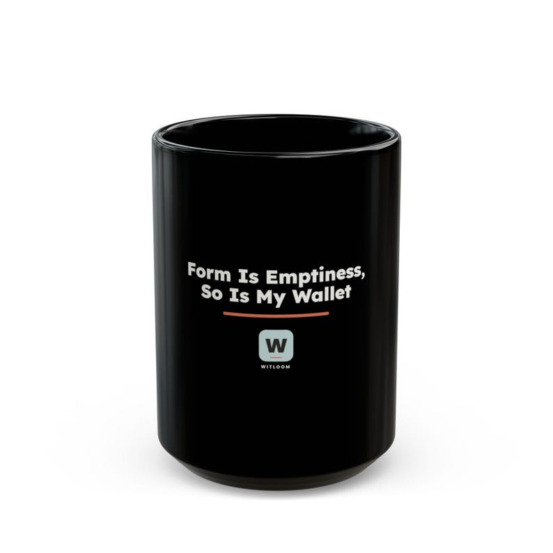 Form Is Emptiness So Is My Wallet, Funny Zen Buddhist Black Mug, Heart Sutra Philosophy Coffee Cup, Geeky Gift image 9