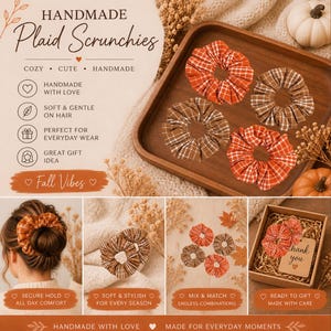 May include: A collection of four plaid fabric hair scrunchies in orange and brown tones, displayed on a wooden tray. The image includes text such as Handmade Plaid Scrunchies, Fall Vibes, and Thank you, alongside views of the scrunchies in hair and a gift box.