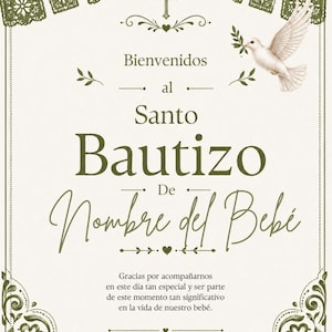 May include: A rectangular sign with a cream background and olive green text and borders. It features a cross, a dove with an olive branch, and decorative papel picado-style banners. The text reads: Bienvenidos al Santo Bautizo De Nombre del Bebé.