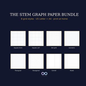 May include: The STEM Graph Paper Bundle features 8 grid styles including square 5mm, square 1/4 inch, dot grid, isometric, triangular, hexagonal, Cornell, and ruled. The digital file is formatted for US Letter and A4 paper sizes for home printing.