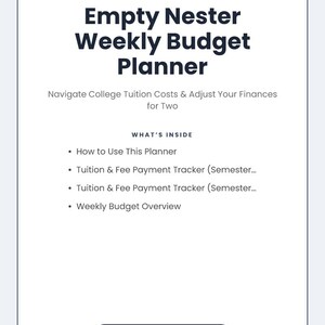 May include: A printable weekly budget planner document titled Empty Nester Weekly Budget Planner. It includes sections for navigating college tuition costs, a tuition and fee payment tracker, and a weekly budget overview, formatted for US Letter size.