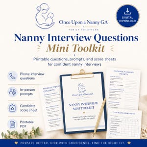 May include: A digital download Nanny Interview Questions Mini Toolkit featuring a navy blue clipboard with a gold pen, printable interview prompts, and score sheets. The text includes Once Upon a Nanny GA, Family Solutions, and interview categories.