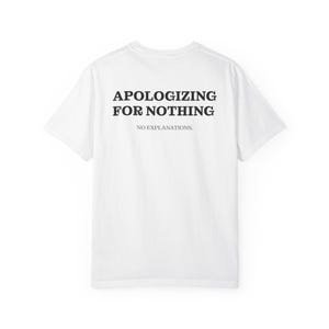 Apologizing For Nothing T-shirt | Statement Back Print Tee