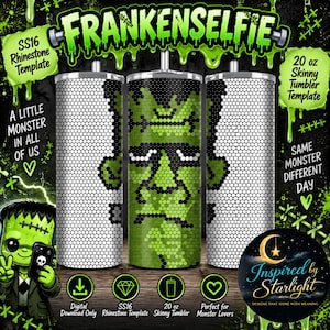 May include: A 20 oz skinny tumbler template featuring a pixelated Frankenstein monster face in shades of green and black. The design includes the text FRANKENSELFIE, SS16 Rhinestone Template, and A LITTLE MONSTER IN ALL OF US on a green slime background.