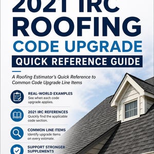 May include: A digital document titled 2021 IRC Roofing Code Upgrade Quick Reference Guide. The cover features dark blue text on a white background, a graphic of a house roof, and bullet points detailing real-world examples and code references.